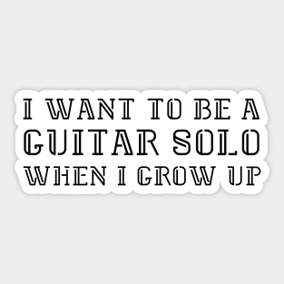 I want to be a guitar solo (version 1) Sticker